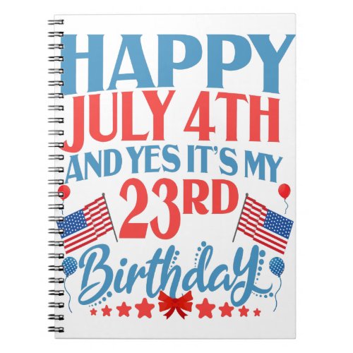 Happy July 4th and yes Its my 23rd Birthday Gift Notebook