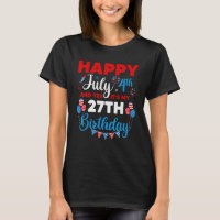 Happy July 4th And Yes It's My 27th Birthday Indep