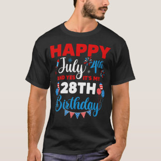 Happy July 4th And Yes It's My 28th Birthday Indep T-Shirt