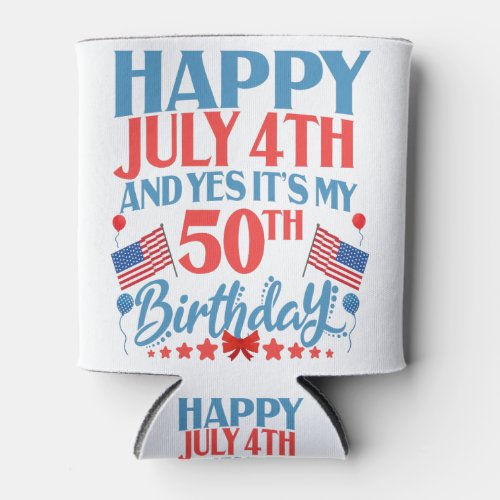 Happy July 4th and yes Its my 50Th Birthday Gift Can Cooler