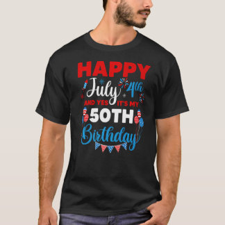 Happy July 4th And Yes It's My 50th Birthday Indep T-Shirt