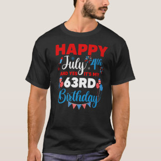 Happy July 4th And Yes It's My 63rd Birthday Indep T-Shirt