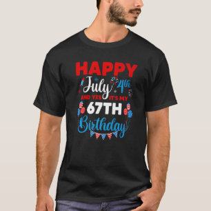 Happy July 4th And Yes It's My 67th Birthday Indep T-Shirt