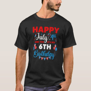 Happy July 4th And Yes It's My 6th Birthday Indepe T-Shirt