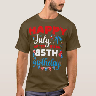 Happy July 4th And Yes It's My 85th Birthday Indep T-Shirt