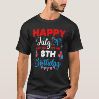 Happy July 4th And Yes It's My 8th Birthday Indepe T-Shirt