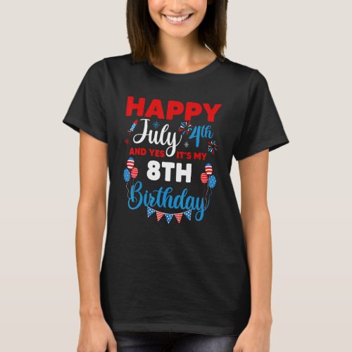 Happy July 4th And Yes Its My 8th Birthday Indepe T_Shirt