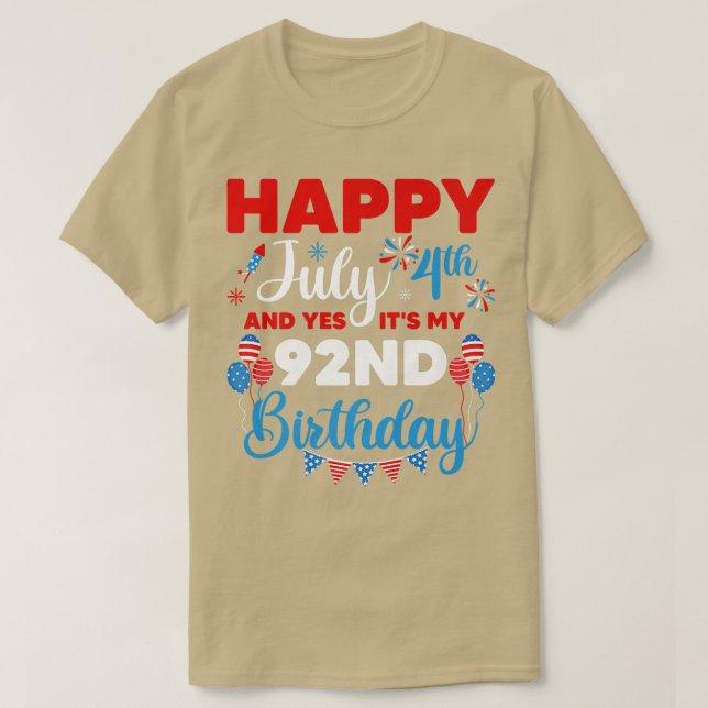 Happy July 4th And Yes It's My 92nd Birthday Indep T-Shirt (Design Front)