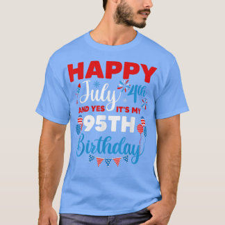 Happy July 4th And Yes It's My 95th Birthday Indep T-Shirt