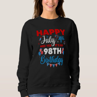 Happy July 4th And Yes It's My 98th Birthday Indep Sweatshirt