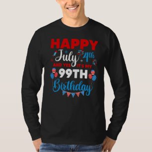 Happy July 4th And Yes It's My 99th Birthday Indep T-Shirt