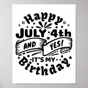 Happy July 4th And Yes It's My Birthday 4th Of Jul Poster