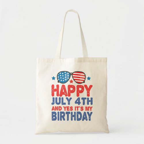 Happy July 4th And Yes Its My Birthday Funny Gift Tote Bag