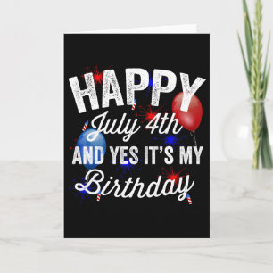 Happy July 4th And Yes It's My Birthday Independen Card