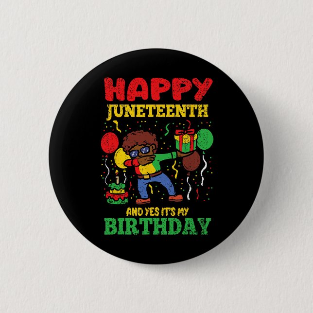 Happy Juneteenth And Yes Its My Birthday Blm Black Button (Front)