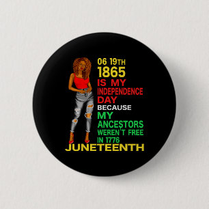 Happy Juneteenth Is My Independence Day Free Black Button
