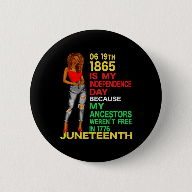 Happy Juneteenth Is My Independence Day Free Black Button (Front)