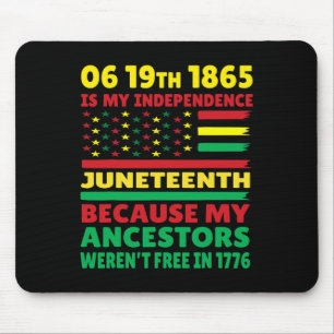 Happy Juneteenth Is My Independence Day Free Black Mouse Pad