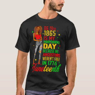 Happy Juneteenth Is My Independence Day Free Black T-Shirt