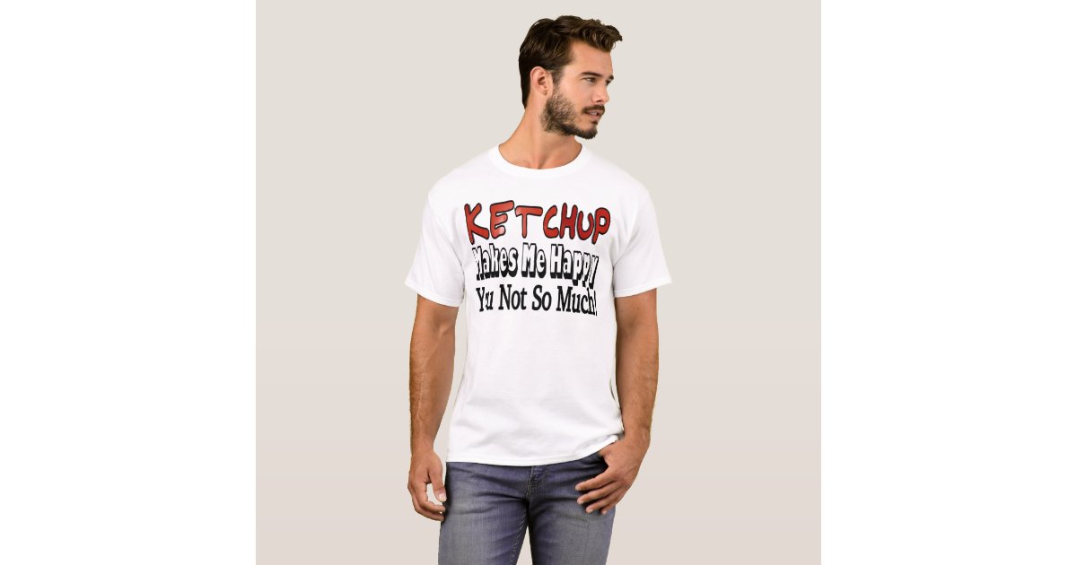 Happy Ketchup T-Shirt | Zazzle