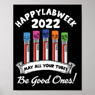 Happy Lab Week 2022 May All Your Tubes Be Good Poster