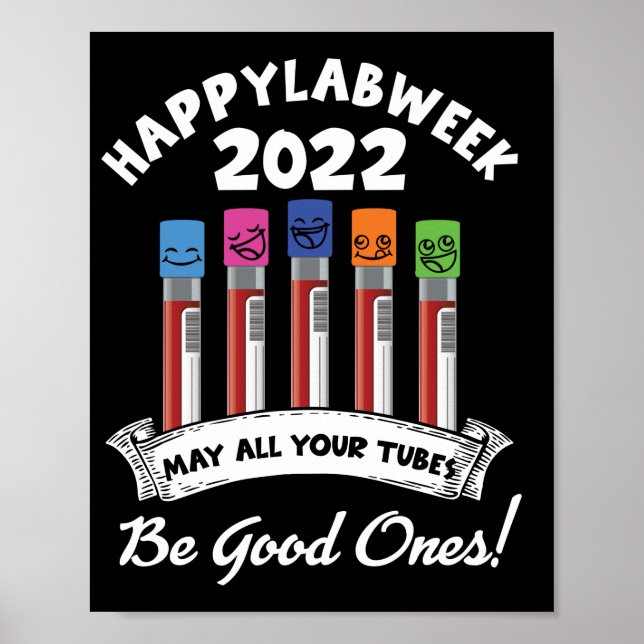 Happy Lab Week 2022 May All Your Tubes Be Good Poster (Front)