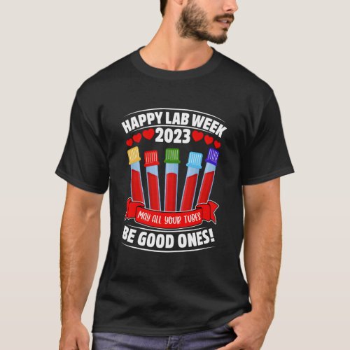 Happy Lab Week 2023 May All Your Tubes Be Ones T_Shirt