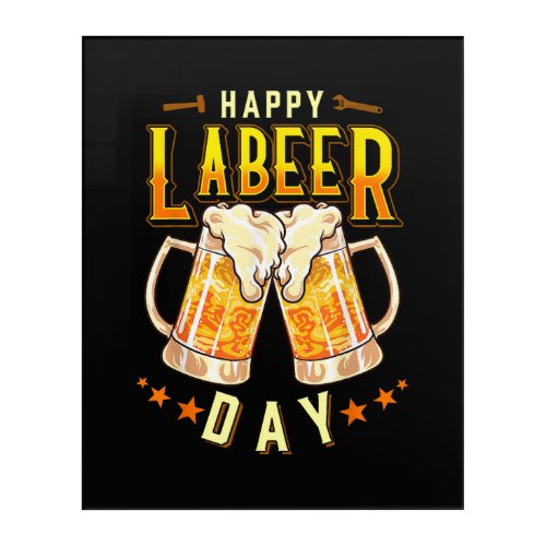 Happy Labeer Day Funny Labor Day Acrylic Print