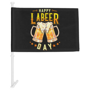 Happy Labeer Day Funny Labor Day Car Flag