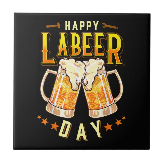 Happy Labeer Day Funny Labor Day Ceramic Tile (Front)