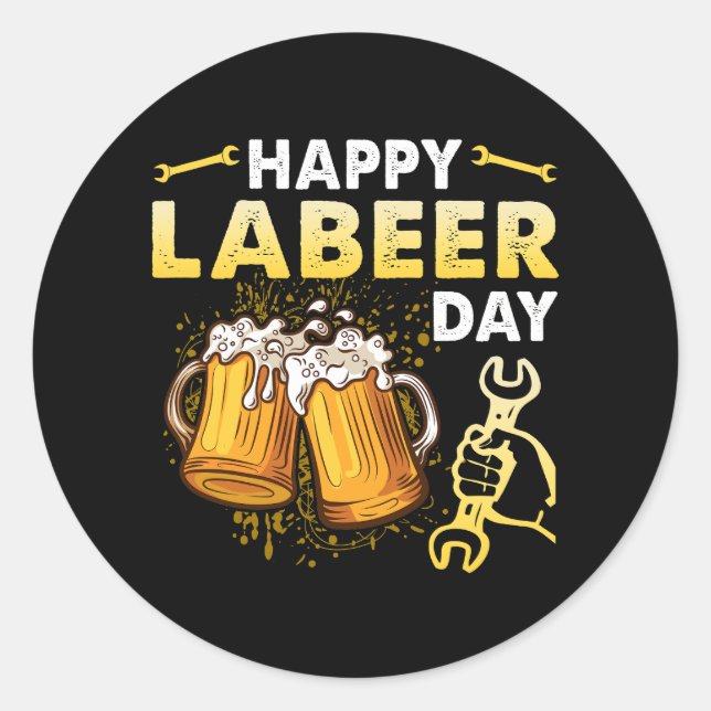 Happy Labeer Day Funny Labor Day Drinker Drinking  Classic Round Sticker (Front)