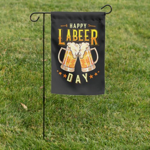 Happy Labeer Day Funny Labor Day Garden Flag