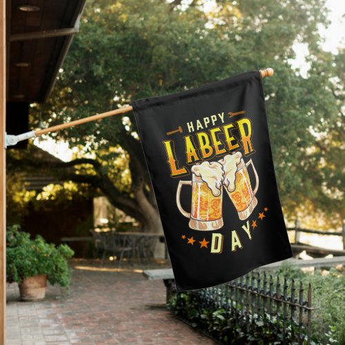 Happy Labeer Day Funny Labor Day House Flag