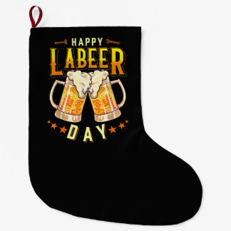 Happy Labeer Day Funny Labor Day Large Christmas Stocking