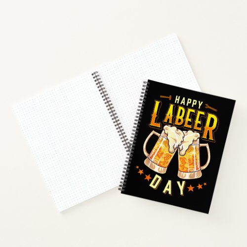 Happy Labeer Day Funny Labor Day Notebook