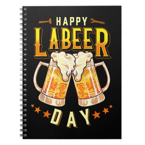 Happy Labeer Day Funny Labor Day Notebook