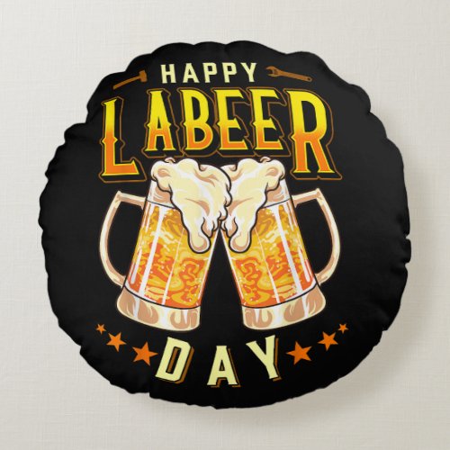 Happy Labeer Day Funny Labor Day Round Pillow
