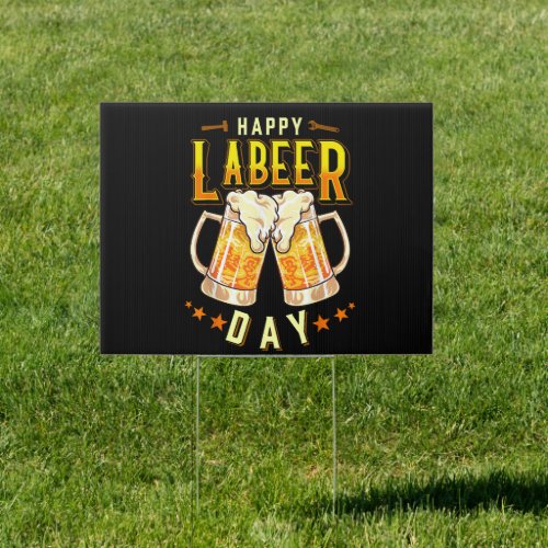 Happy Labeer Day Funny Labor Day Sign