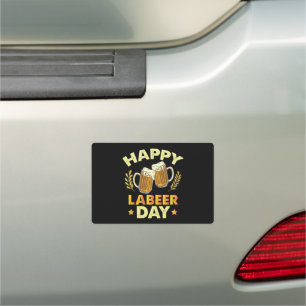 Happy Labeer Day Sarcastic Beer Party Labor Day  Car Magnet