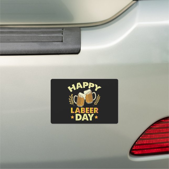 Happy Labeer Day Sarcastic Beer Party Labor Day  Car Magnet (In Situ)