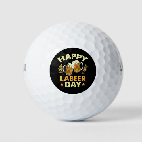 Happy Labeer Day Sarcastic Beer Party Labor Day  Golf Balls