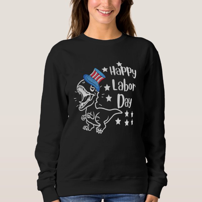 Happy Labor Day 2022 Saurus Rex Dinosaur Toddler   Sweatshirt (Front)