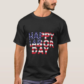 Happy Labor Day America USA Flag Labor Movement T-Shirt