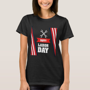 Happy Labor Day America Workers Day Labour Day 3 T-Shirt