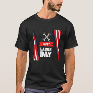 Happy Labor Day America Workers Day  Labour Day    T-Shirt
