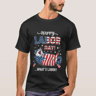 Happy Labor Day Cat What Is Labor T-Shirt