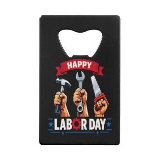 Happy Labor-day Credit Card Bottle Opener