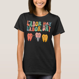 Happy Labor Day Dentist Squad Teeth T-Shirt