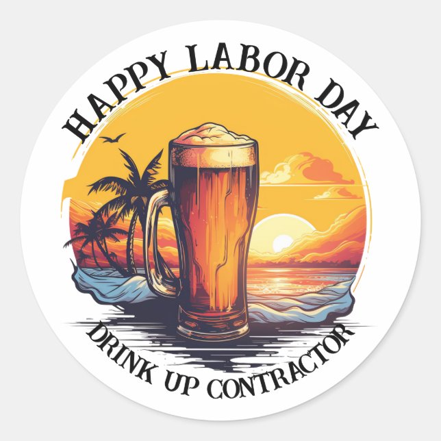 Happy Labor Day Drink Up Contractor Classic Round Sticker (Front)