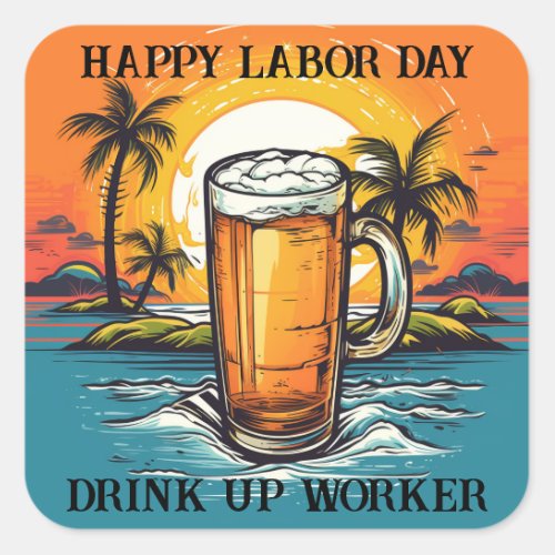 Happy Labor Day Drink Up Worker Square Sticker